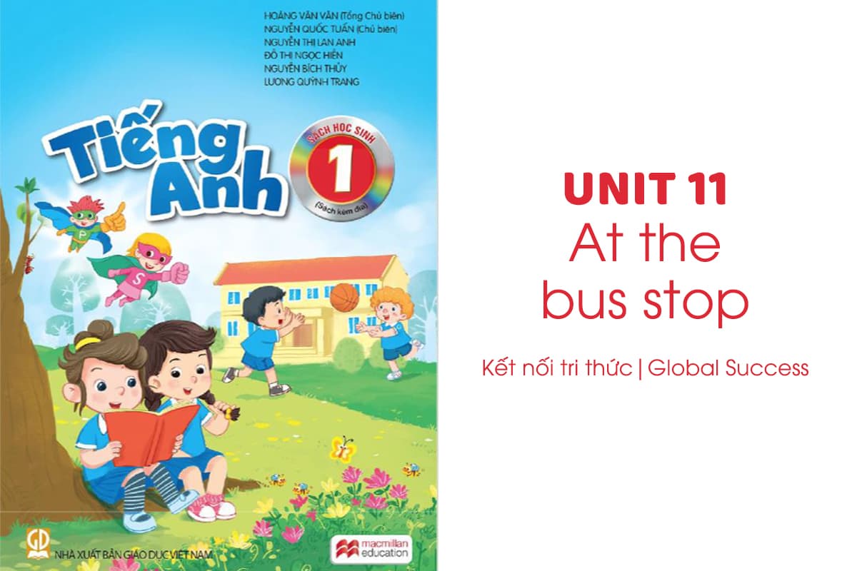 Tiếng Anh lớp 1 Unit 11: At the bus stop | Kết nối tri thức