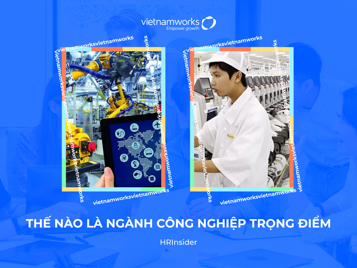 Tìm hiểu về các ngành công nghiệp trọng điểm tại Việt Nam?