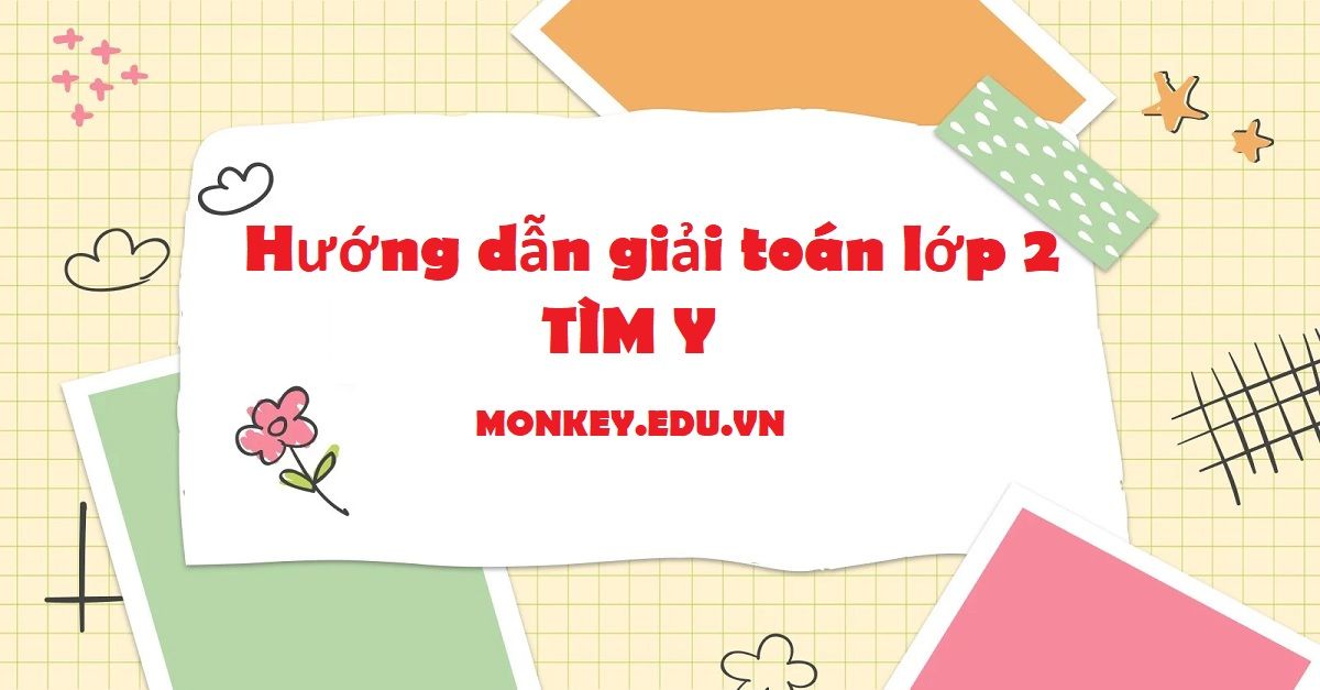 Toán lớp 2 tìm y: Công thức, bài tập và phương pháp giải hiệu quả