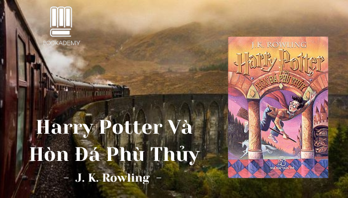 [Tóm tắt & Đánh giá sách] “Harry Potter Và Hòn Đá Phù Thủy’: Chuyến hành trình của tình bạn và lòng can đảm