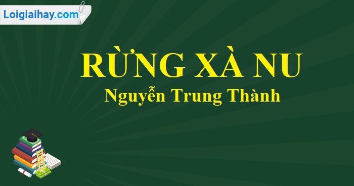 Tóm tắt và phân tích sách ‘Rừng xà nu’ của Nguyễn Trung Thành