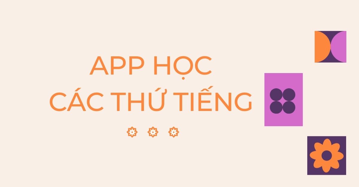 Tổng hợp 10+ app học các thứ tiếng bạn nên thử