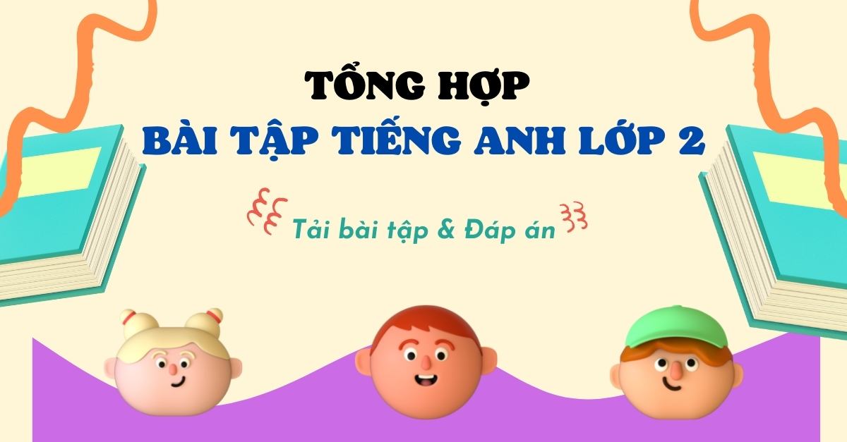 Tổng hợp 10 bài tập tiếng Anh lớp 2 chất lượng cho bé