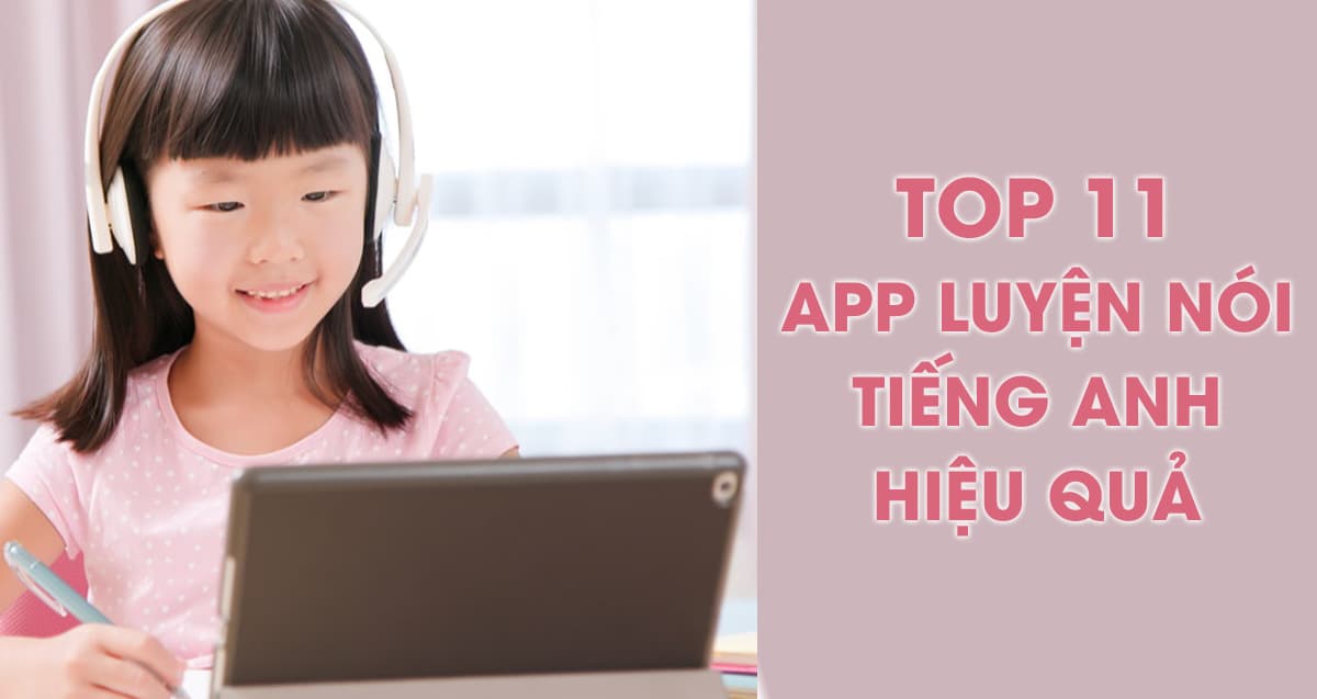 Tổng hợp 11+ app luyện nói tiếng Anh thành thạo như người bản xứ