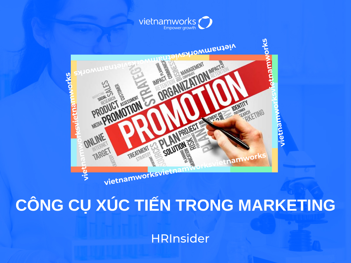 Tổng hợp 6 công cụ xúc tiến trong Marketing đạt hiệu quả nhất