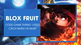 Tổng hợp Mã Blox Fruit tháng 1/2024: Bí quyết nhập và sử dụng