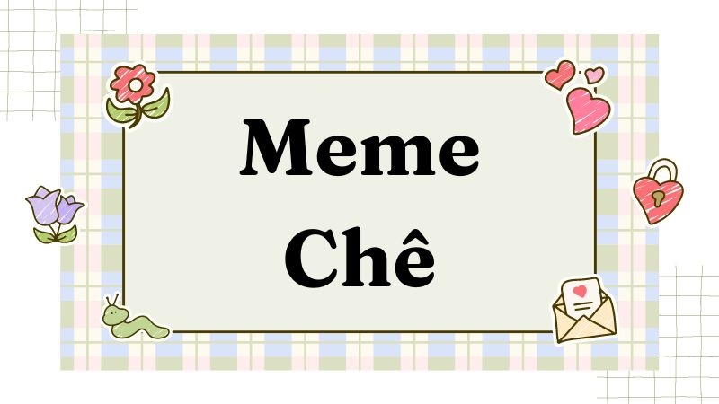 Tổng hợp ảnh meme chê hài hước nhất