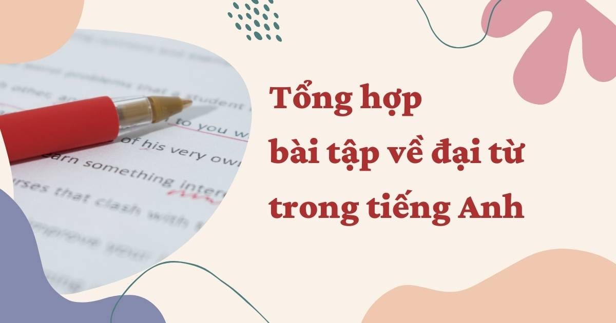 Tổng hợp bài tập về đại từ đầy đủ nhất (dạng trắc nghiệm & tự luận)