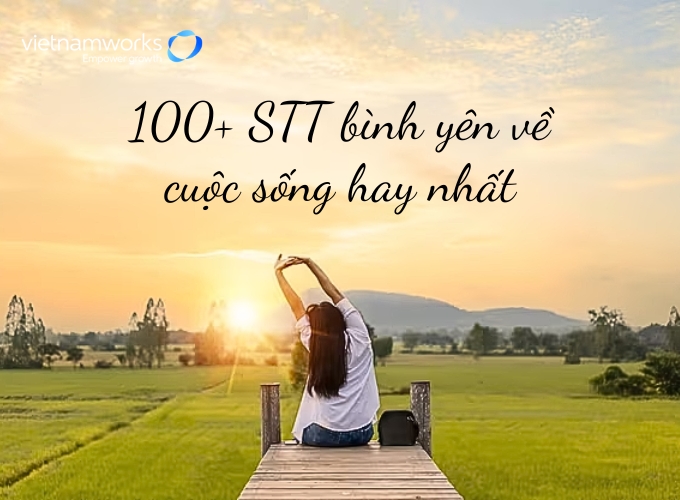 Tổng hợp những STT bình yên sống ảo cho giới trẻ