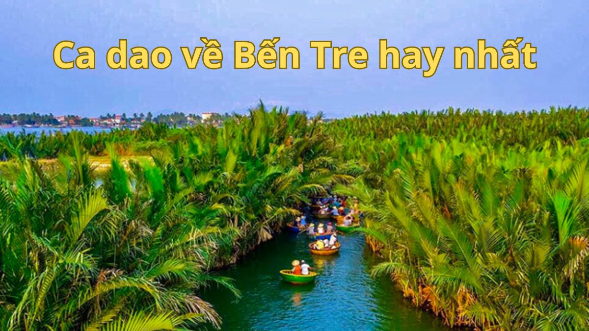 Tổng hợp những bài ca dao về Bến Tre hay nhất