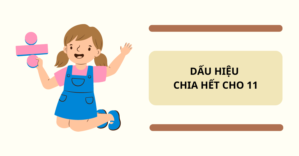 Tổng quan quy tắc nhận biết và bài tập về dấu hiệu chia hết cho 11