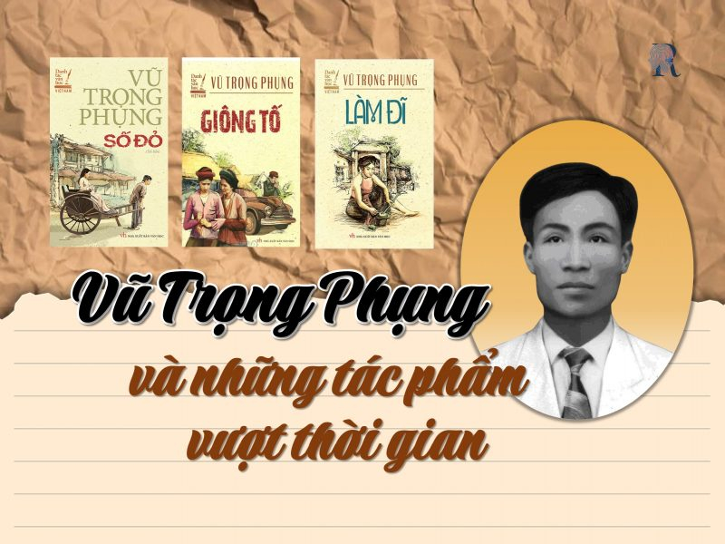 Top 10 Tác Phẩm Xuất Sắc Nhất của Nhà Văn Vũ Trọng Phụng