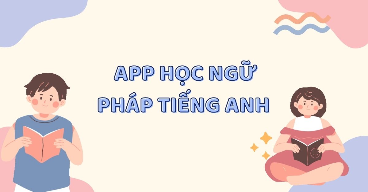 Top 10+  app học ngữ pháp tiếng anh từ cơ bản đến nâng cao