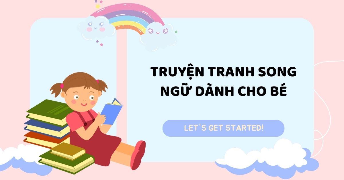 Top 10+ truyện tranh tiếng Anh song ngữ cho bé không thể bỏ qua