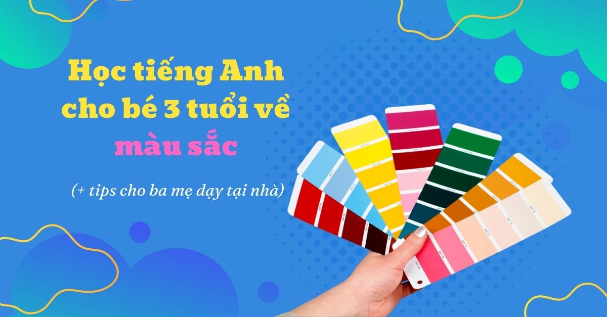 Top 3 Phương pháp học tiếng Anh cho bé 3 tuổi màu sắc hay nhất