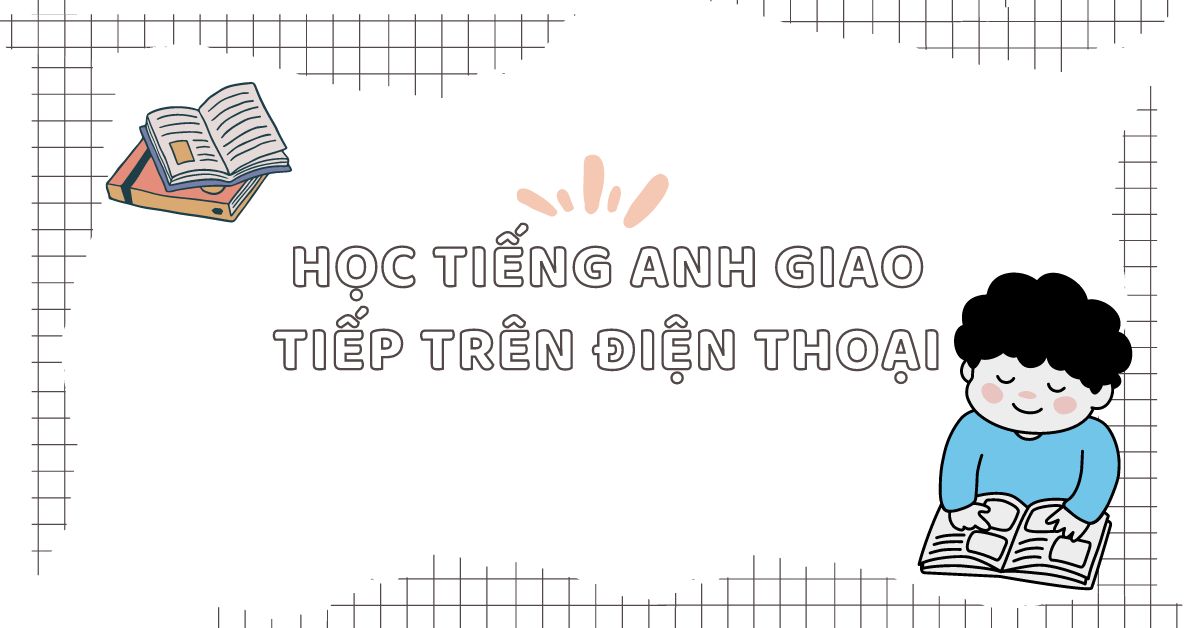 Top 5+ phần mềm học tiếng anh giao tiếp trên điện thoại siêu tiện dụng