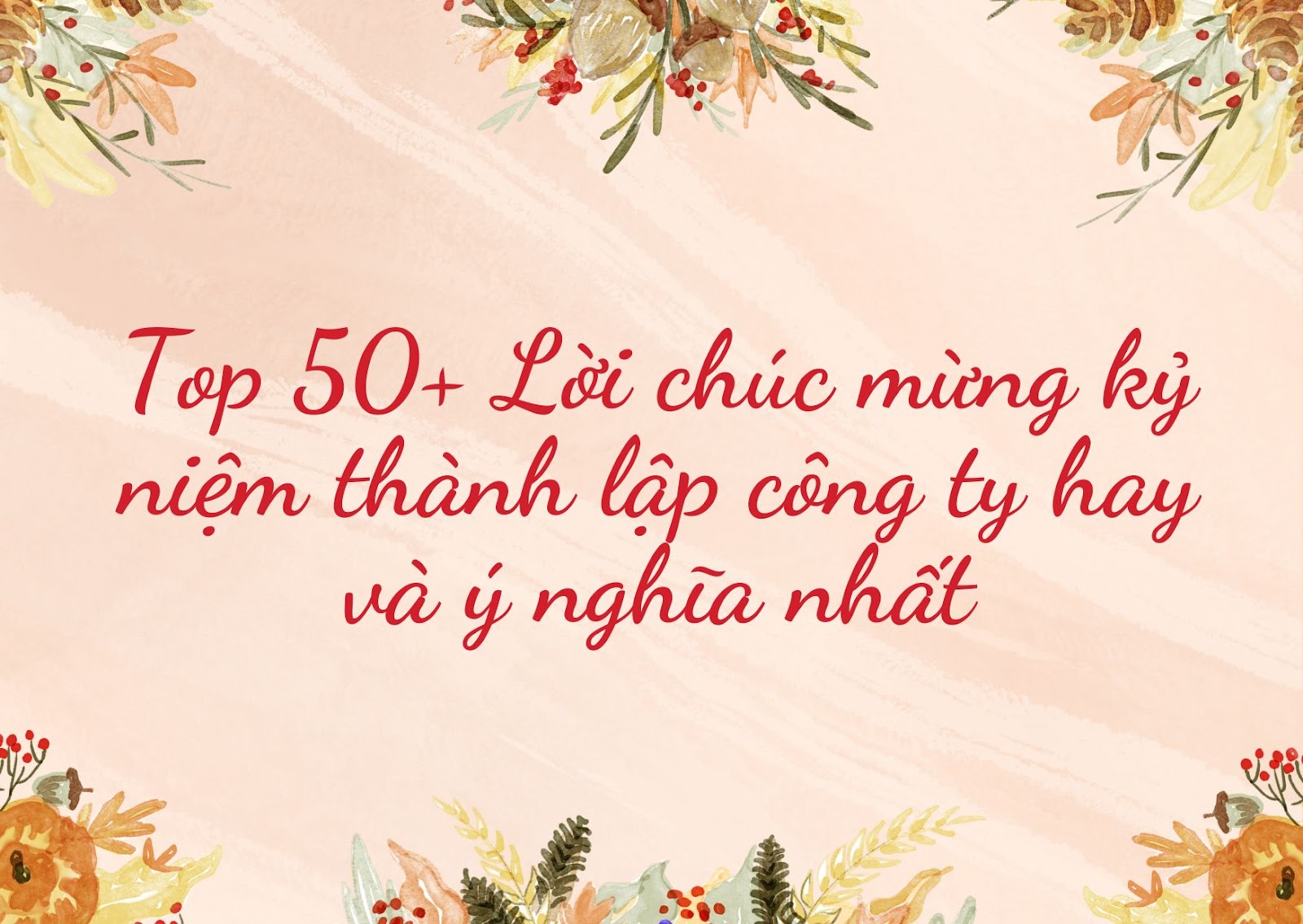 Top 50+ Lời chúc mừng kỷ niệm thành lập công ty hay và ý nghĩa nhất