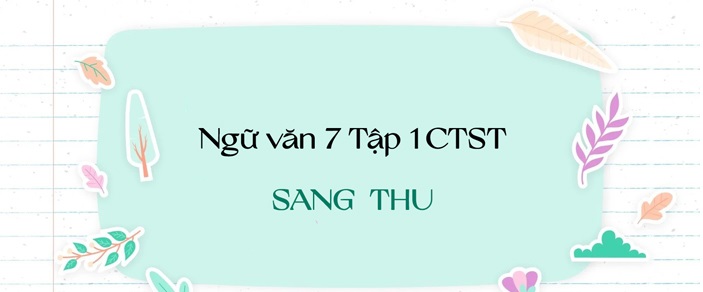 Top 6 bài phân tích ‘Sang thu’ (Ngữ văn 7 – SGK Chân trời sáng tạo) xuất sắc nhất – Mytour.vn