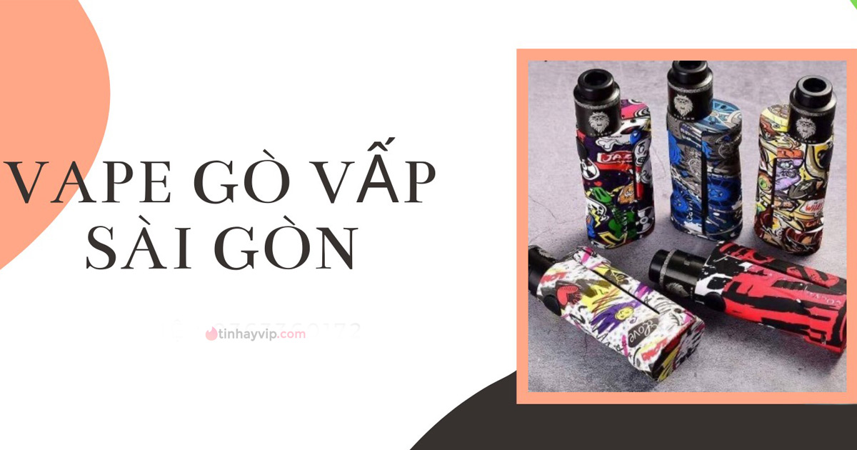 Top 7 shop Vape Gò Vấp bán hàng chính hãng, uy tín