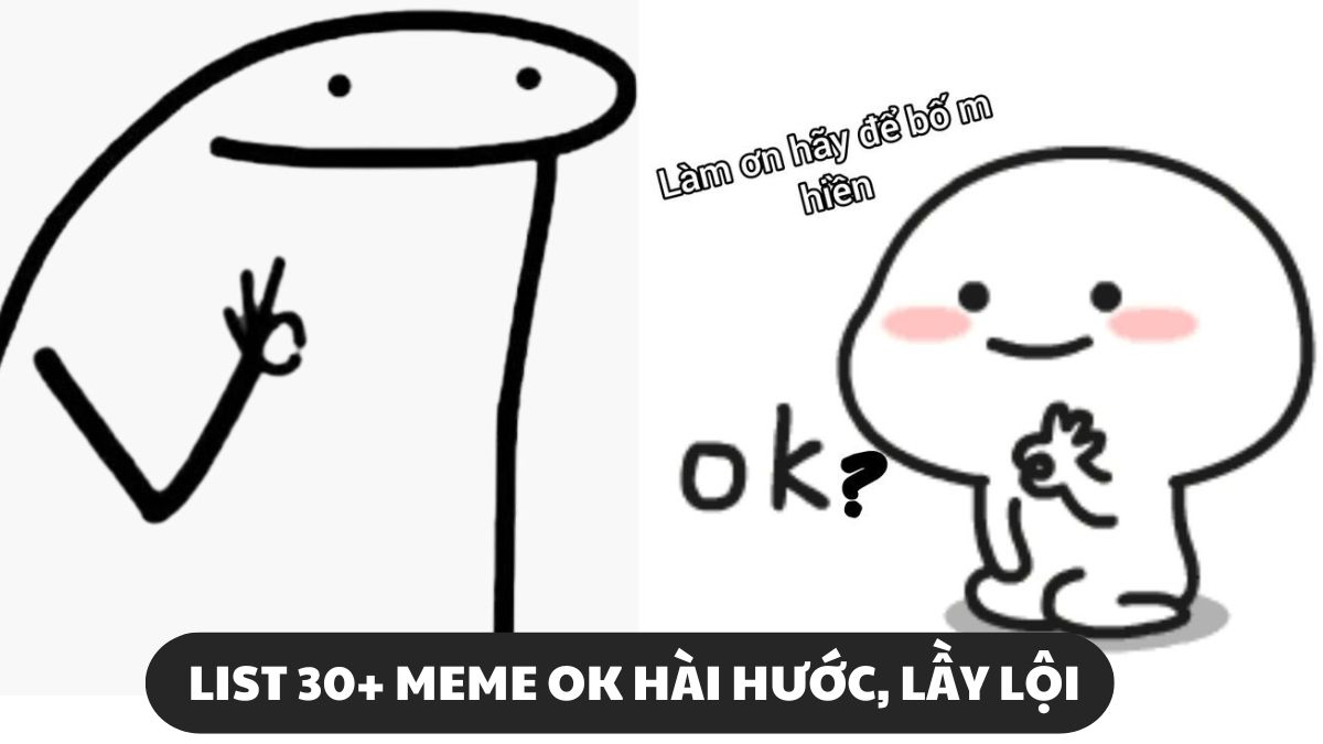 Top meme OK hài hước cute dành cho sếp, bạn, anh em