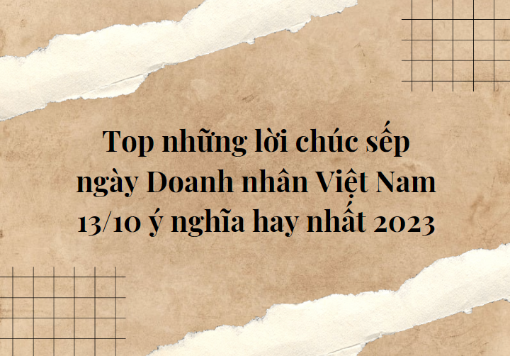 Top những lời chúc sếp ngày Doanh nhân Việt Nam 13/10 ý nghĩa hay nhất 2023