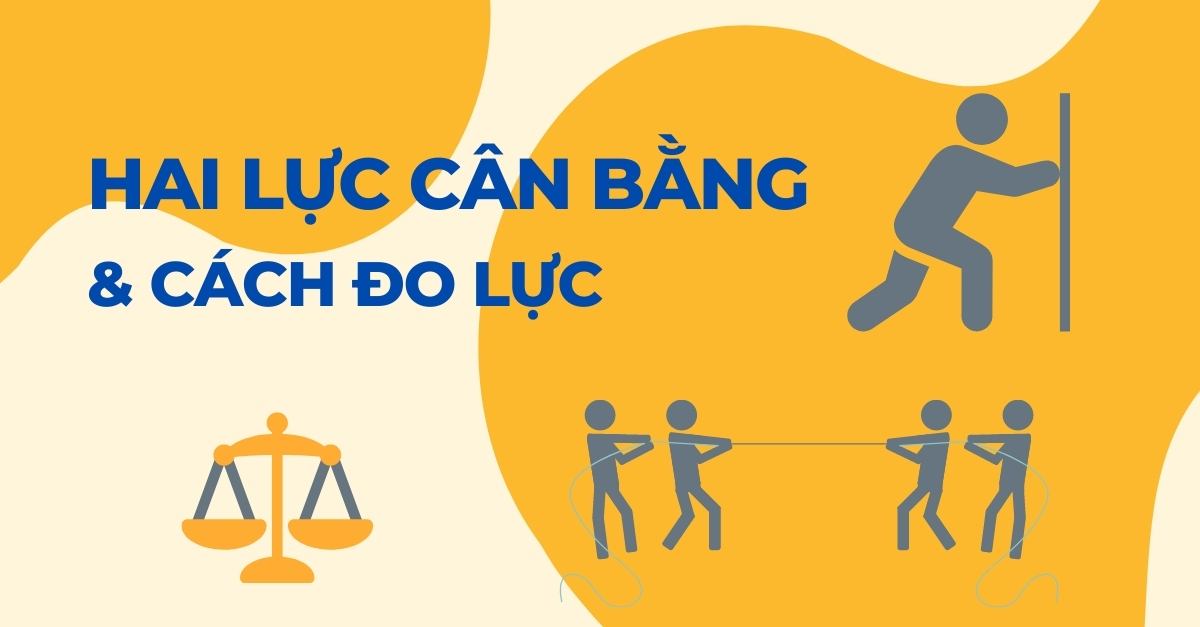 Trả lời: Hai lực cân bằng là gì? Cách xác định hai lực cân bằng