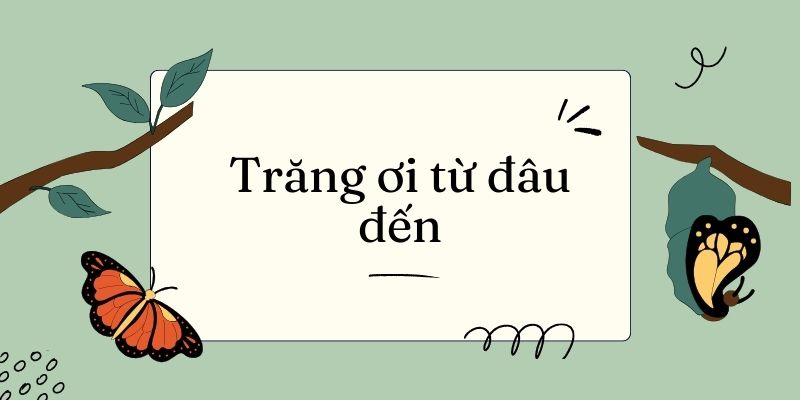 Trăng ơi…từ đâu đến (Trần Đăng Khoa) – Tiếng Việt lớp 4