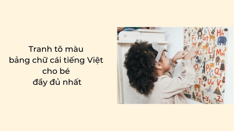 Tranh tô màu bảng chữ cái tiếng Việt cho bé đầy đủ nhất