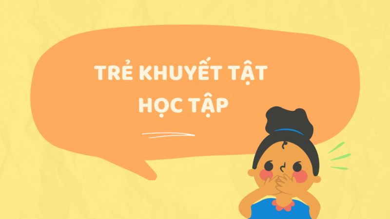 Trẻ khuyết tật học tập là gì? Đặc điểm và phương pháp giáo dục