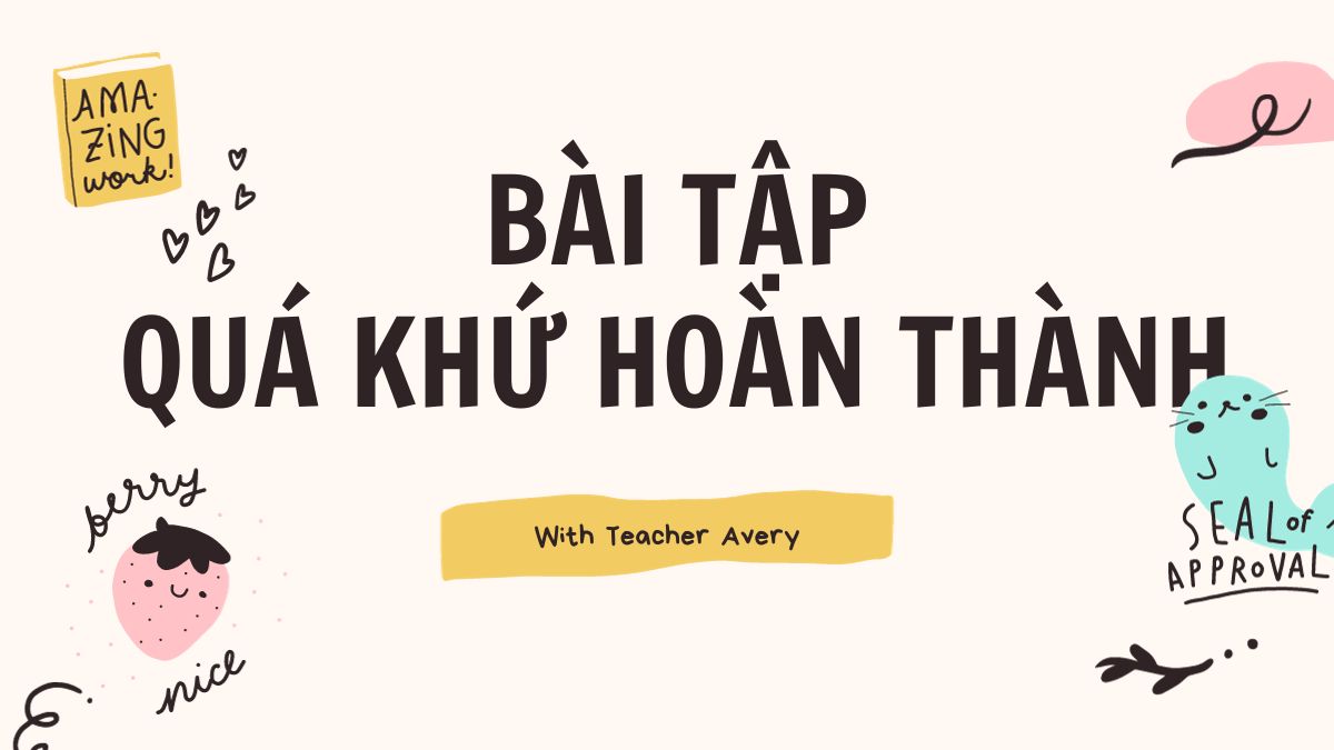 Trọn bộ bài tập thì quá khứ hoàn thành cơ bản-nâng cao có đáp án