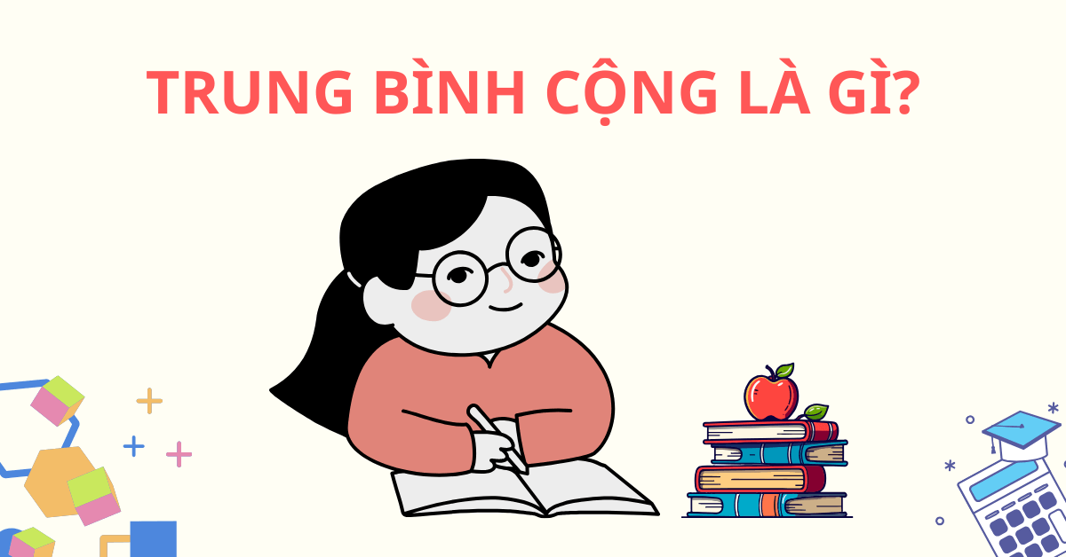 Trung bình cộng là gì? Cách tính trung bình cộng chuẩn xác