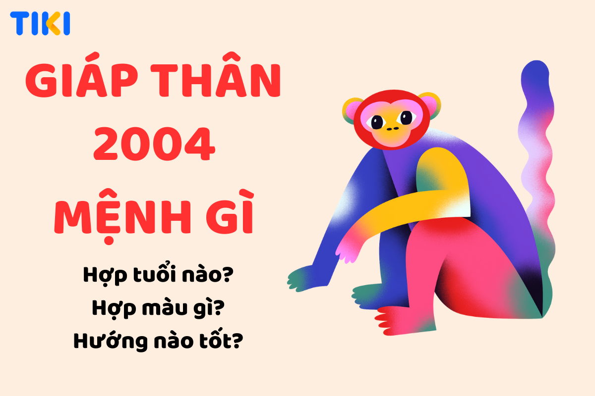 Tuổi Giáp Thân 2004 mệnh gì? Hợp màu gì, hợp tuổi gì, hướng nào tốt?