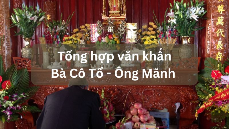 Văn khấn Bà Cô Tổ, ông Mãnh rằm, mùng 1 tại gia