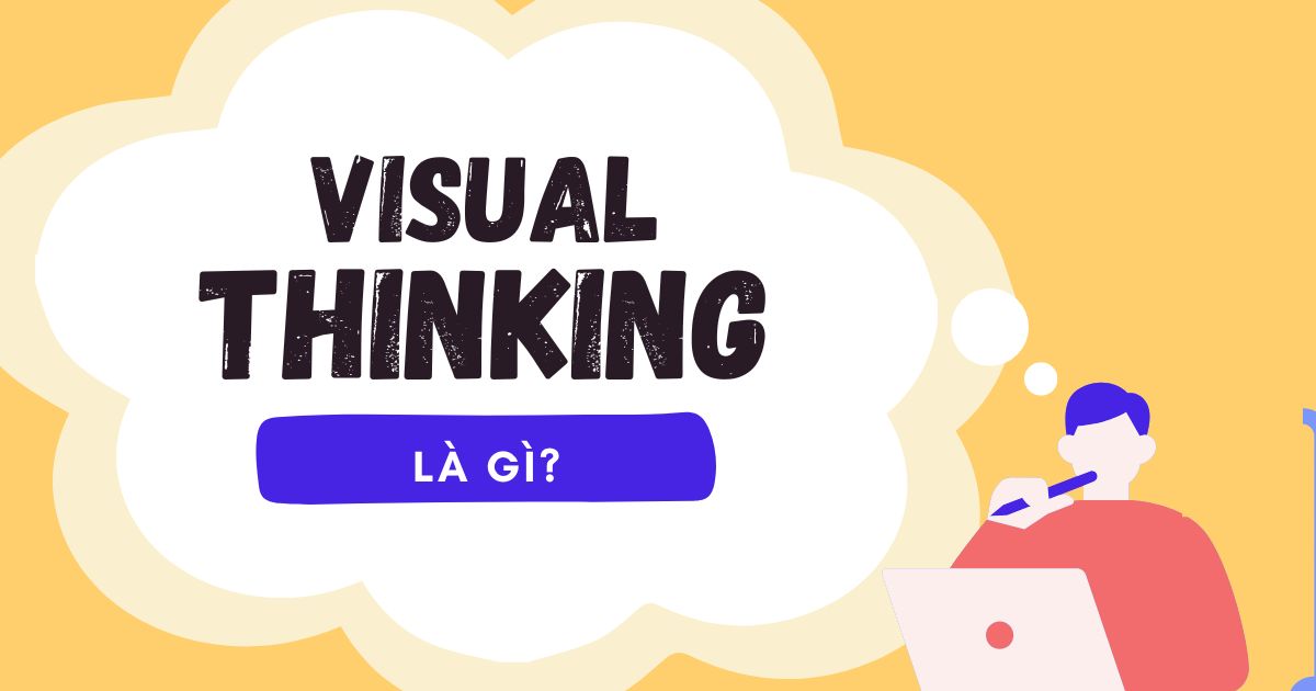 Visual Thinking là gì? Bí quyết giúp trẻ ghi nhớ bằng hình ảnh hiệu quả